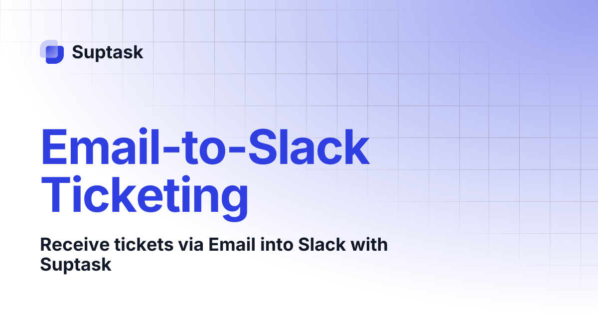 Email-to-Slack Ticketing | Suptask