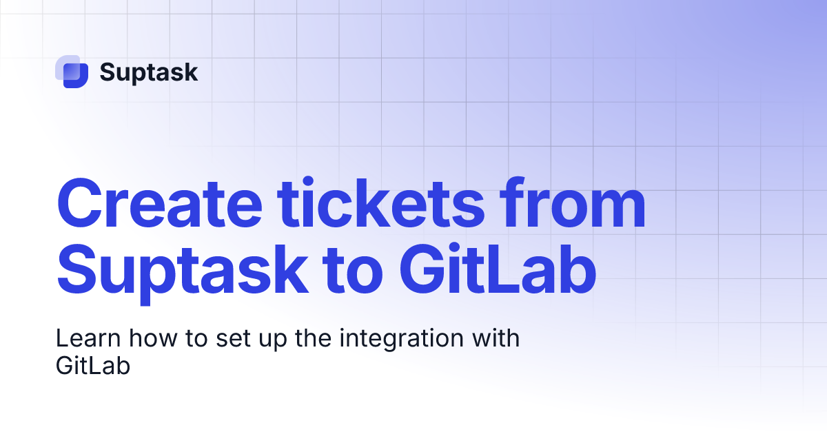 Create tickets from Suptask to GitLab | Suptask