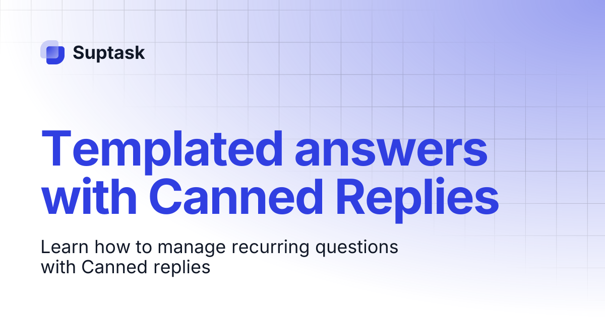 Templated answers with Canned Replies | Suptask